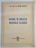 RITMUL IN CREATIA MUZICALA CLASICA de VICTOR GIULEANU , 1990 *PREZINTA PETE
