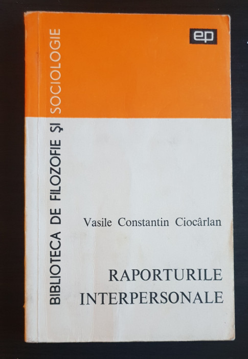 Raporturile interpersonale. Eseu psihosociologic - Vasile Constantin Cioc&acirc;rlan