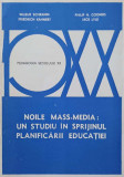 NOILE MASS-MEDIA: UN STUDIU IN SPRIJINUL PLANIFICARII EDUCATIEI-WILBUR SCHRAMM FRIEDRICH KAHNERT PHILIP H.COOMBS