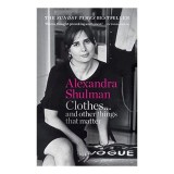 Clothes... and Other Things That Matter, Alexandra Shulman