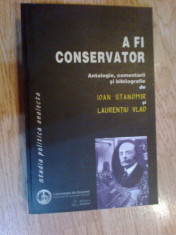 h4 A fi conservator - antologie , comentarii si bibliografie de Ioan Stanomir foto