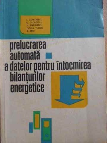 PRELUCRAREA AUTOMATA A DATELOR PENTRU INTOCMIREA BILANTURILOR ENERGETICE-I. DUMITRESCU, D. GEORGESCU, M. MARINES