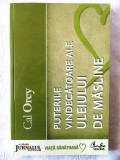 &quot;PUTERILE VINDECATOARE ALE ULEIULUI DE MASLINE&quot;, Cal Orey, 2008. Carte noua, Curtea Veche