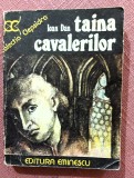Taina cavalerilor. Editura Eminescu, 1976 - Ioan Dan