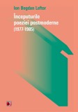 Inceputurile poeziei postmoderne (1977-1985) | Ion Bogdan Lefter, Paralela 45