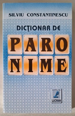 Dictionar de paronime &amp;ndash; Silviu Constantinescu foto