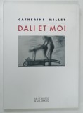 DALI ET MOI par CATHERINE MILLET , 2005 * TEXT IN LIMBA FRANCEZA