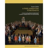 A parlamentek t&ouml;rt&eacute;nete - A korai rendi gyűl&eacute;sek kialakul&aacute;s&aacute;t&oacute;l a modern n&eacute;pk&eacute;pviseleti t&ouml;rv&eacute;nyhoz&aacute;sokig - Szente Zolt&aacute;n