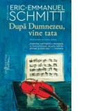 Dupa Dumnezeu, vine tata - Eric-Emmanuel Schmitt, Doru Mares