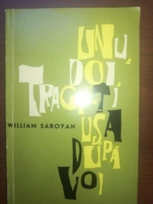 Unu, doi, trageti usa dupa voi- William Saroyan foto