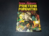 ISAAC ASIMOV - PRIETENII FUNDATIEI