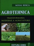 Agrotehnica. Transformarea moderna a agriculturii - 2011 - Mihai Berca (@A218)