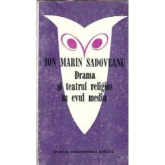 Drama si teatrul religios in evul mediu - Ion Marin Sadoveanu