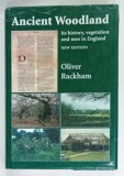 ANCIENT WOODLAND , ITS HISTORY , VEGETATION AND USES IN ENGLAND by OLIVER RACKHAM , 2003 * TEXT IN LIMBA ENGLEZA