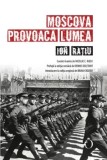 Cumpara ieftin Moscova provoaca lumea/Ion Ratiu
