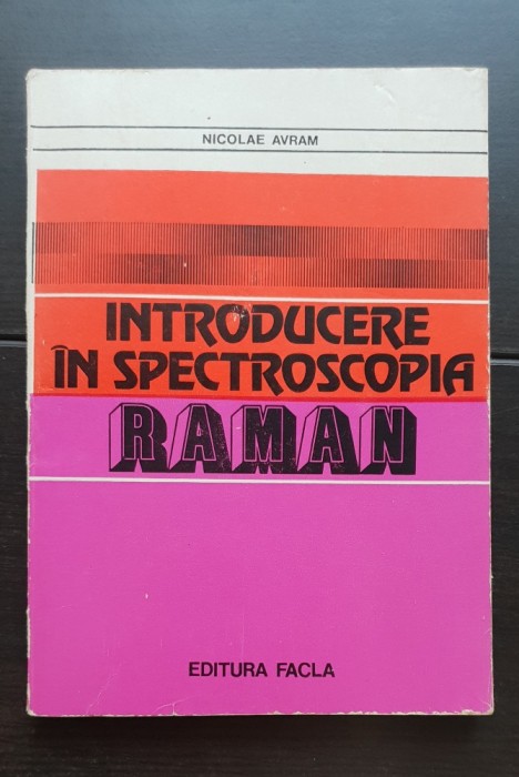 Introducere &icirc;n spectroscopia RAMAN - Nicolae Avram