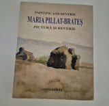 Album Arta: Maria Pillat Brates - Pictura, Editie Cartonata, Ilustratii, 318 Pagini