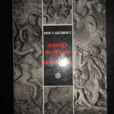 Dinu C. Giurescu - Istoria ilustrata a romanilor (1981 ed. cartonata impecabila)