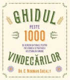Ghidul vindecărilor. Peste 1000 de remedii naturale pentru prevenirea și tratarea afecțiunilor comune - Paperback brosat - C. Norman Shealy - Lifestyl