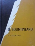 D. Bolintineanu - Dan Pacurariu (1969, Tineretului) Biografie, Carte Beletristica, Romana, Necartonata