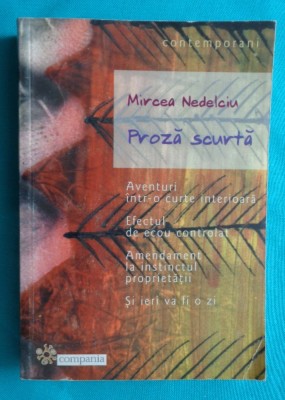 Mircea Nedelciu &amp;ndash; Proza scurta ( Efectul de ecou controlat Aventuri intr-o curte interioara Amendament la instinctul propietatii Si ieri va fi o zi ) foto
