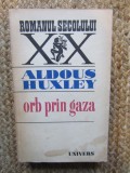 Orb prin Gaza - Aldous Huxley, editura Univers, roman beletristica, 487 pagini