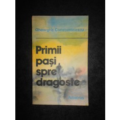 GHEORGHE CONSTANTINESCU - PRIMII PASI SPRE DRAGOSTE