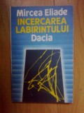 D4 Incercarea Labirintului - Mircea Eliade