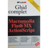 William B. Sanders - Ghid complet - Macromedia, Flash MX, ActionScript (Editia: 2003)