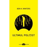 Ultimul polițist - Ben H. Winters