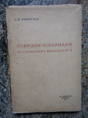 I. E. TOROUTIU - HERMANN SUDERMANN IN LITERATURA ROMANEASCA foto
