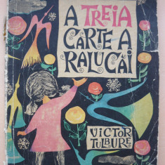 VICTOR TULBURE - A TREIA CARTE A RALUCAI (ilustratii de AGNI PETRESU-TIPARESCU)