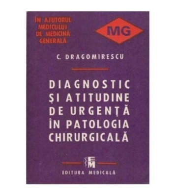 C. Dragomirescu - Diagnostic si atitudine de urgenta in patologia foto