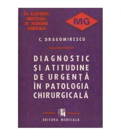 C. Dragomirescu - Diagnostic si atitudine de urgenta in patologia