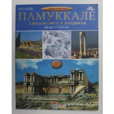 PAMUKKALE - HIERPOLISA &amp; LAODIKEYA - HIKMET UGURLUAY , ALBUM ISTORICO - CULTURAL , ANII &#039;90 , TEXT IN LIMBA RUSA