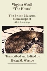 Virginia Woolf &quot;&quot;The Hours. the British Museum Manuscript of _Mrs. Dalloway_