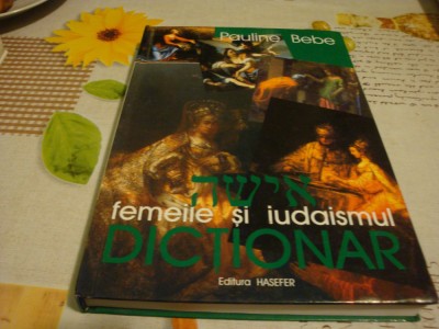 Pauline Bebe - Femeile si iudaismul . Dictionar - 2002 foto
