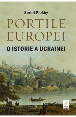 Portile Europei, Serhii Plokhy - Editura Trei foto