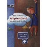 Tulip&aacute;nh&aacute;bor&uacute; - Mes&eacute;k Habakuk kir&aacute;lyfir&oacute;l - Mes&eacute;k Habakuk kir&aacute;lyfir&oacute;l - Szak&aacute;cs Eszter