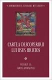 Cumpara ieftin Cartea descoperirii lui Iisus Hristos. Cateheze la Cartea Apocalipsei