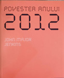 POVESTEA ANULUI 2012-JOHN MAJOR JENKINS