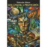 Szil&aacute;nkok a prizm&aacute;b&oacute;l - Telecs&aacute;n J&aacute;nos