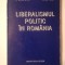 Apostol Stan; Mircea Iosa - Liberalismul politic &icirc;n Rom&acirc;nia de la origini p&acirc;nă la 1918