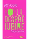 Cumpara ieftin Totul despre iubire. Noi perspective/Bell Hooks