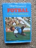 Mihai Flamaropol - Fotbal, Cadran Mondial, Carte Sport, Coperti cartonate, 288 pagini