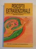 PERCEPTII EXTRASENZORIALE , MANUAL PENTRU DOBANDIREA SI DEZVOLTAREA SIMTURILOR SUBTILE de DOINA-ELENA&amp;amp,amp,amp,ALIODOR MANOLEA 1998