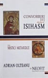 Convorbiri, vol. II. Despre isihasm si mistici metafizice - Adrian Olteanu, Neofit Ieromonahul