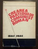 Ion Popescu-Puțuri; Augustin Deac coord. - Crearea Partidului Comunist Rom&acirc;n