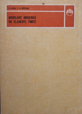 V. Olariu - Modelare numerica cu elemente finite (Editia: 1986) foto