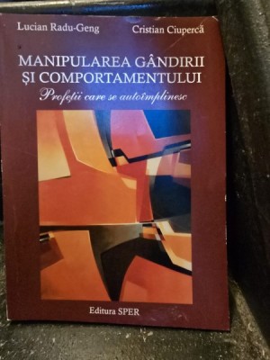 Manipularea gandirii si comportamentului. Profetii care se autoimplinesc - Lucian Radu Geng, Cristian Ciuperca foto
